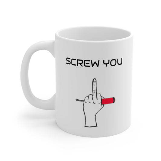 Screw You Mug