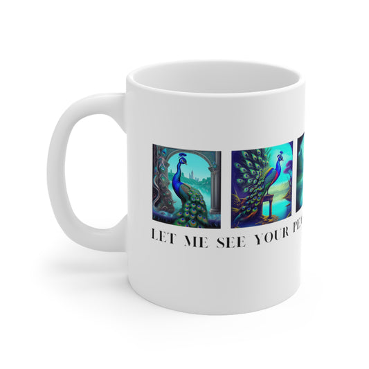 Let Me See Your Peacock Mug