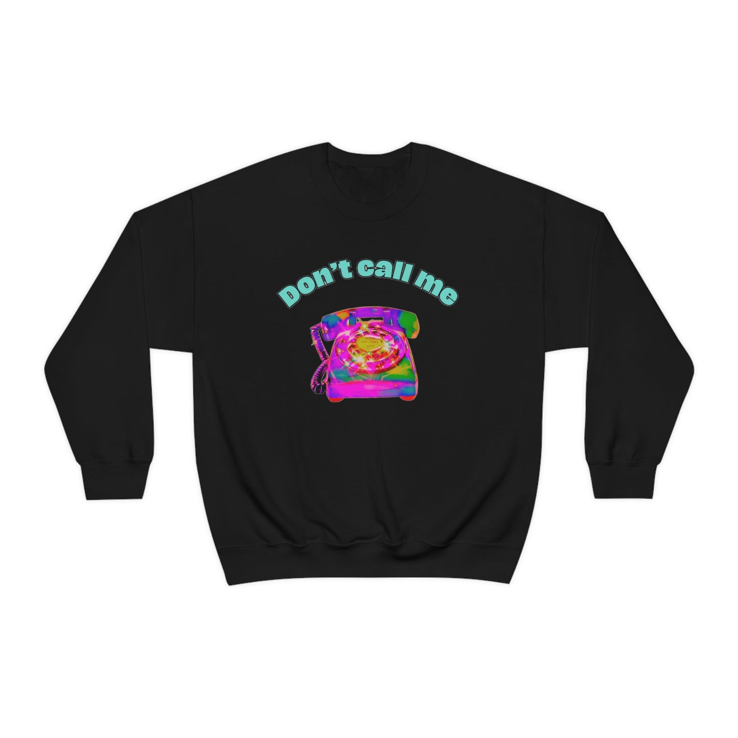 Don't Call Me Crewneck