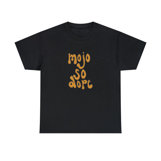 Mojo So Dope Tee