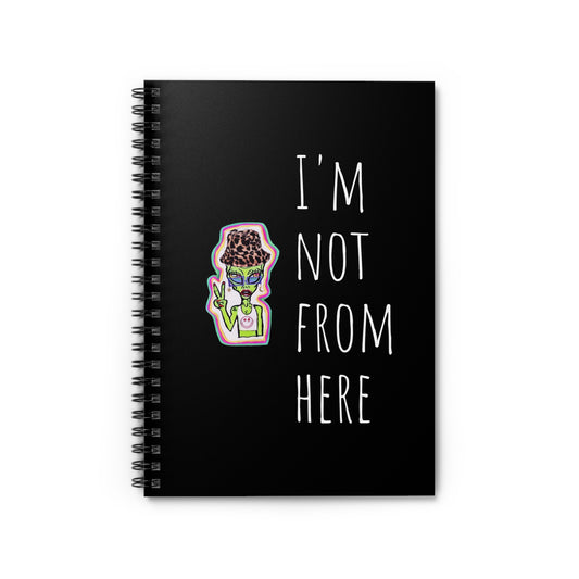 I'm Not From Here Alien Notebook