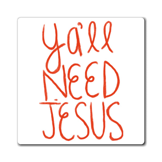 Ya'll Need Jesus Magnet