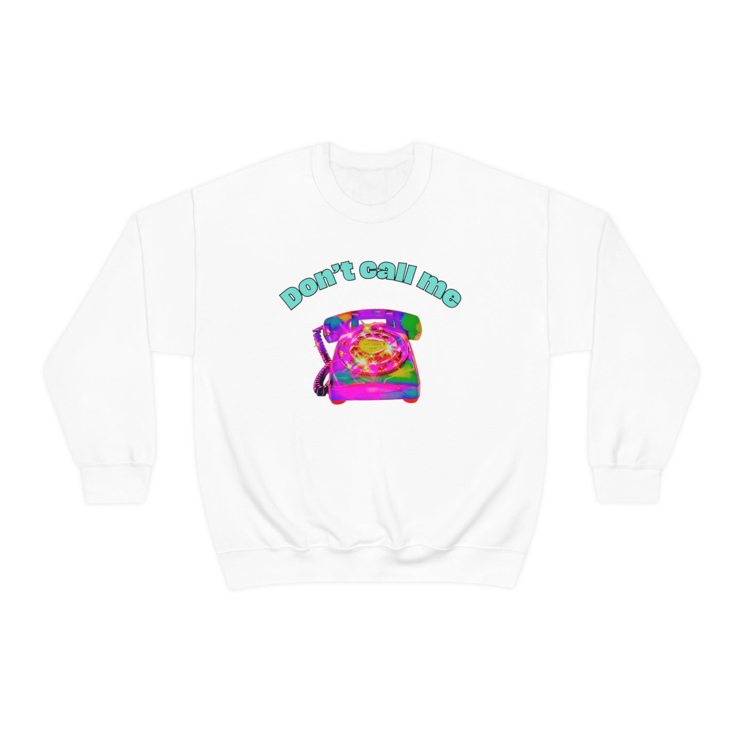 Don't Call Me Crewneck