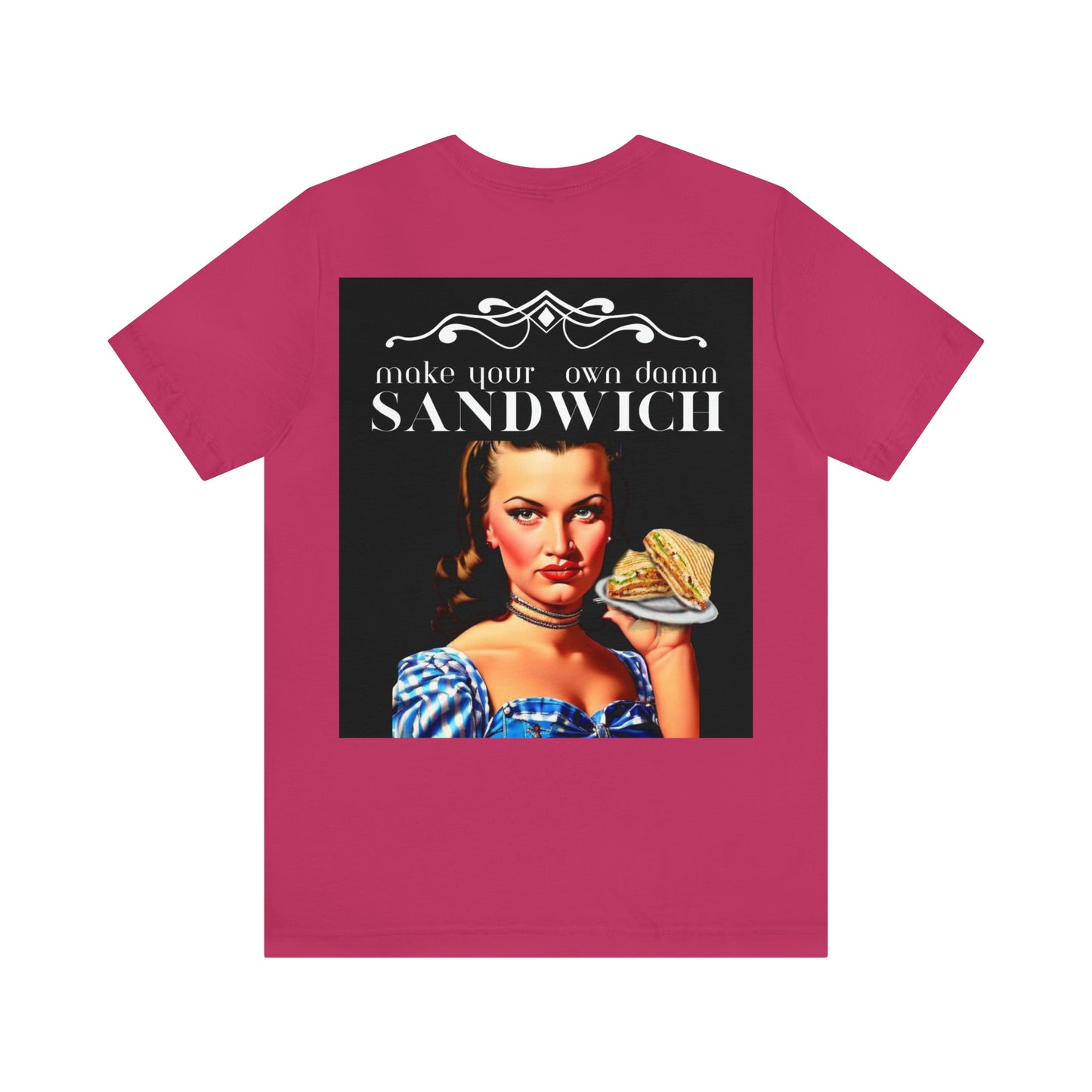 Make Your Own Damn Sandwich Back Print Tee