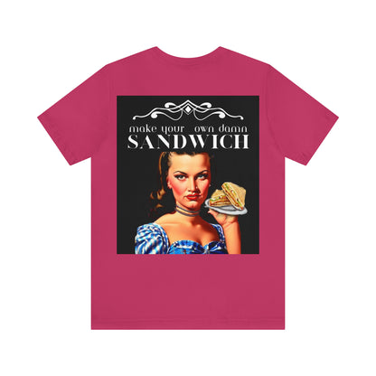 Make Your Own Damn Sandwich Back Print Tee