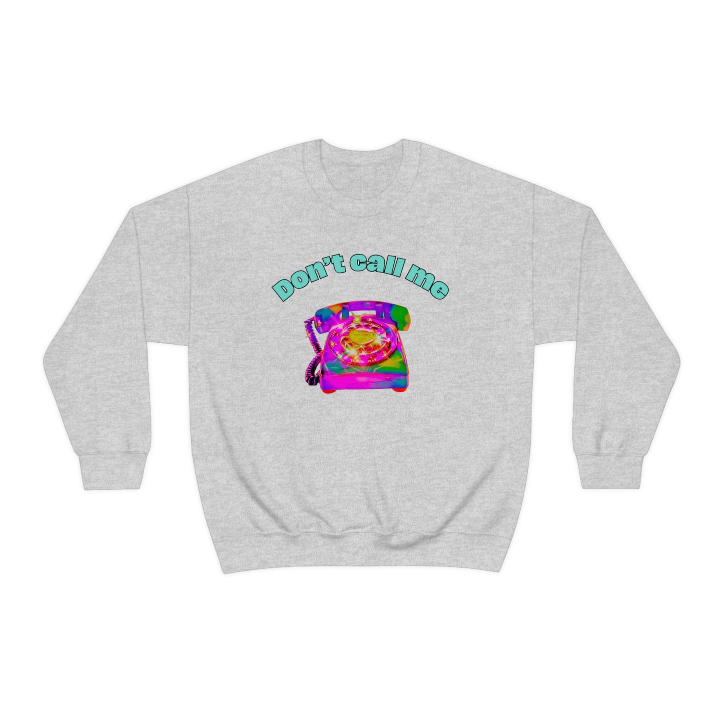 Don't Call Me Crewneck